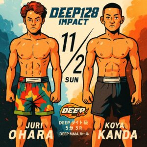 DEEP 128 IMPACT|試合結果まとめ